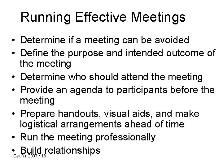 Running Effective Meetings • Determine if a meeting can be avoided • Define the