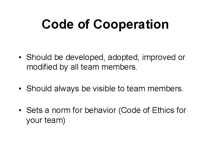 Code of Cooperation • Should be developed, adopted, improved or modified by all team