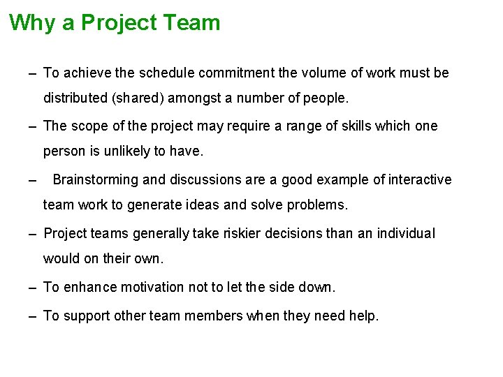 Why a Project Team – To achieve the schedule commitment the volume of work