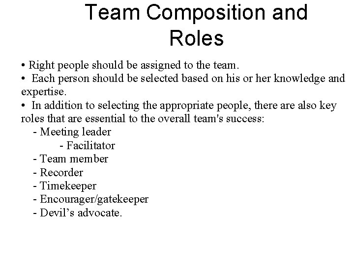 Team Composition and Roles • Right people should be assigned to the team. •