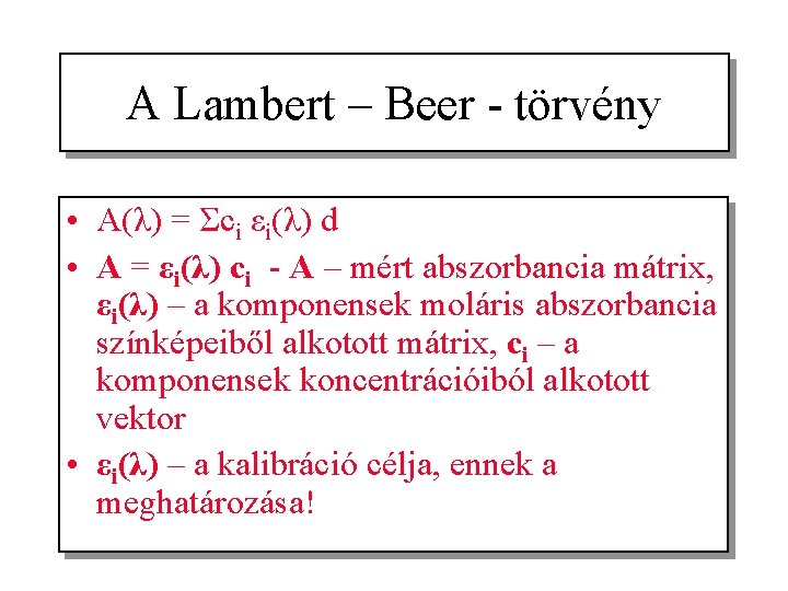 A Lambert – Beer - törvény • A(λ) = Σci εi(λ) d • A
