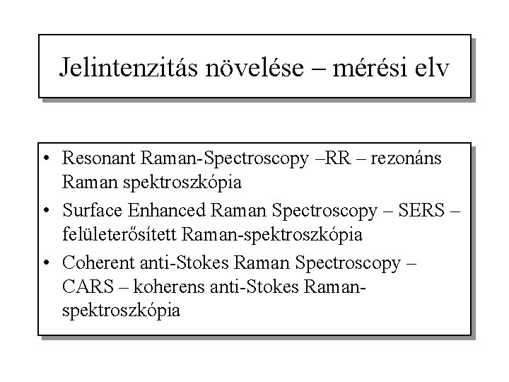 Jelintenzitás növelése – mérési elv • Resonant Raman-Spectroscopy –RR – rezonáns Raman spektroszkópia •