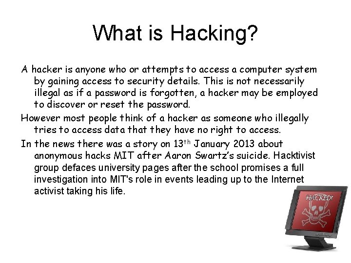 What is Hacking? A hacker is anyone who or attempts to access a computer