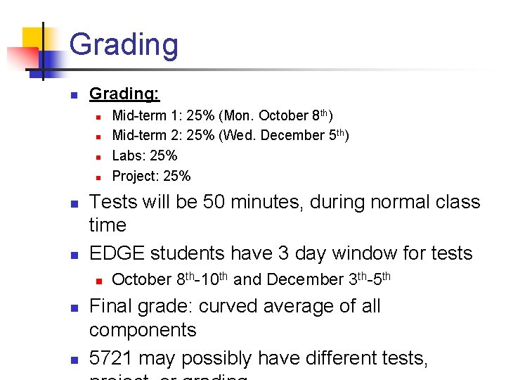 Grading n Grading: n n n Tests will be 50 minutes, during normal class