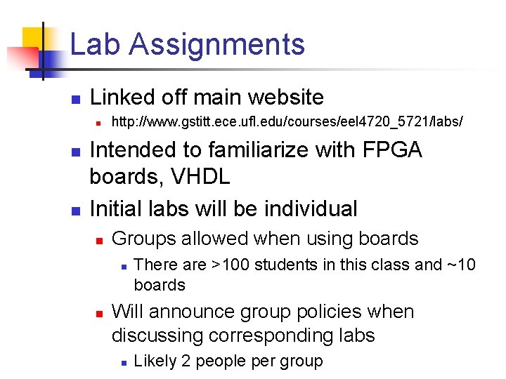 Lab Assignments n Linked off main website n n n http: //www. gstitt. ece.
