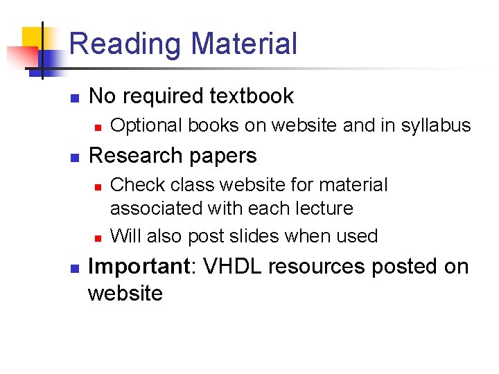 Reading Material n No required textbook n n Research papers n n n Optional