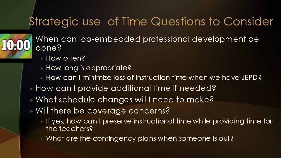 Strategic use of Time Questions to Consider ▶ When can job-embedded professional development be