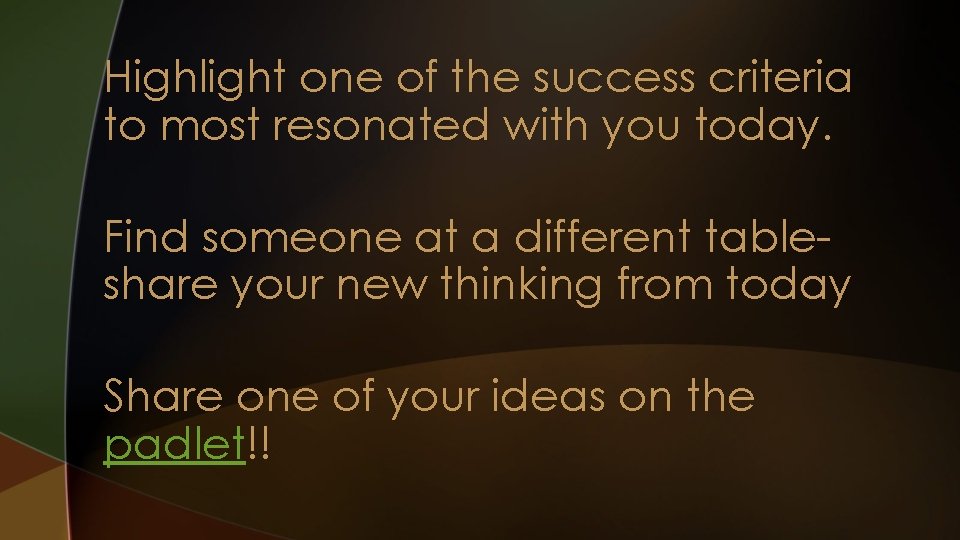 Highlight one of the success criteria to most resonated with you today. Find someone