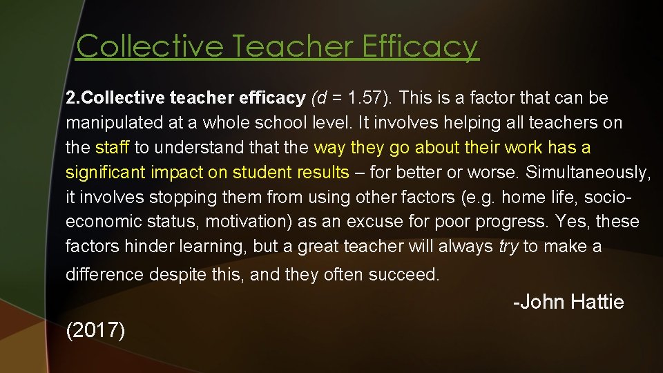 Collective Teacher Efficacy 2. Collective teacher efficacy (d = 1. 57). This is a