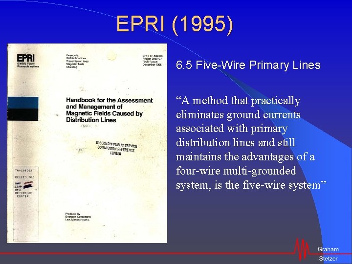 EPRI (1995) 6. 5 Five-Wire Primary Lines “A method that practically eliminates ground currents