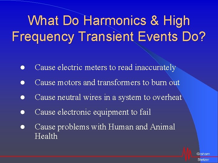 What Do Harmonics & High Frequency Transient Events Do? Cause electric meters to read