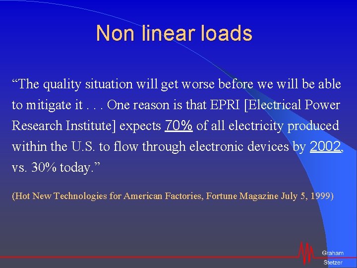 Non linear loads “The quality situation will get worse before we will be able
