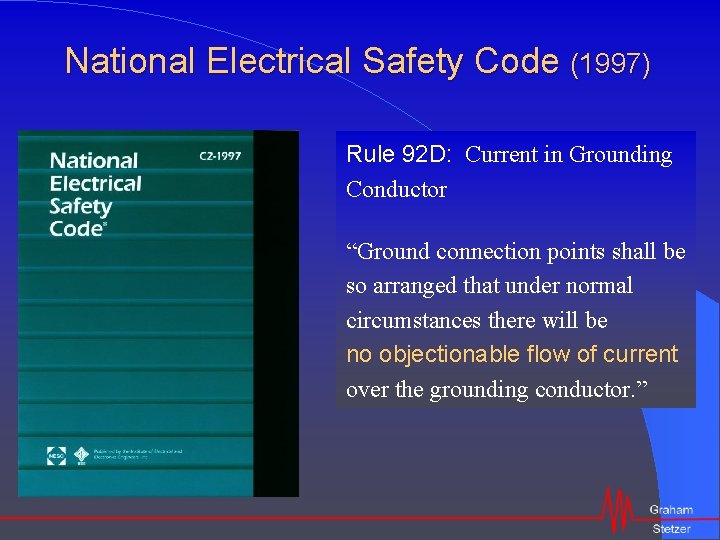 National Electrical Safety Code (1997) Rule 92 D: Current in Grounding Conductor “Ground connection