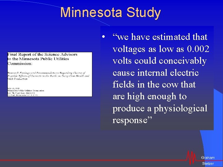 Minnesota Study • “we have estimated that voltages as low as 0. 002 volts