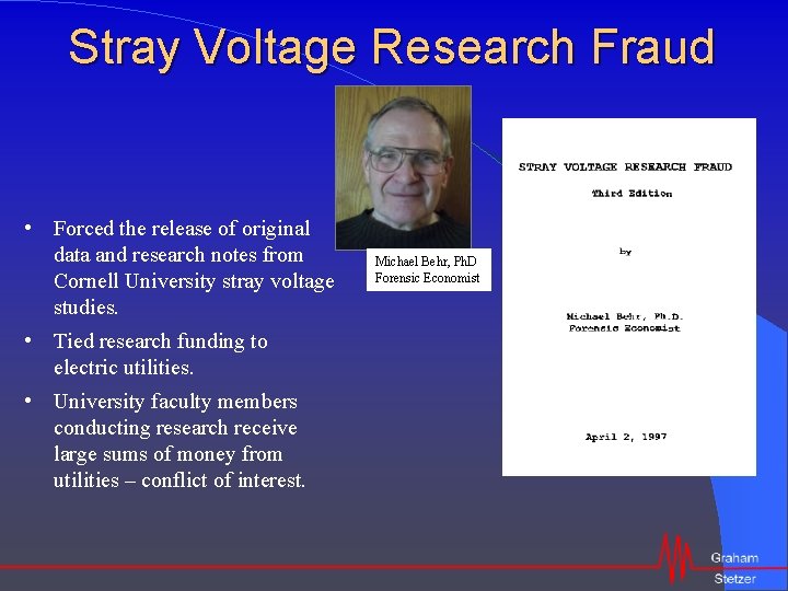 Stray Voltage Research Fraud • Forced the release of original data and research notes