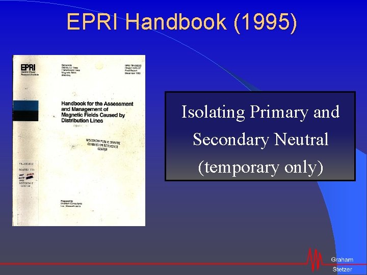 EPRI Handbook (1995) Isolating Primary and Secondary Neutral (temporary only) 