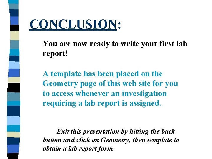 CONCLUSION: You are now ready to write your first lab report! A template has