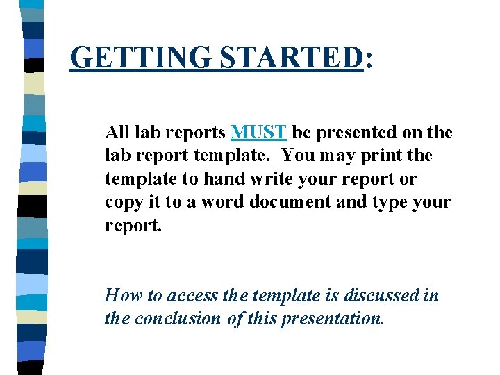 GETTING STARTED: All lab reports MUST be presented on the lab report template. You