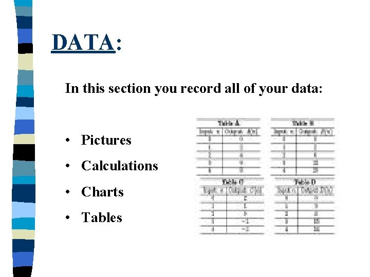 DATA: In this section you record all of your data: • Pictures • Calculations
