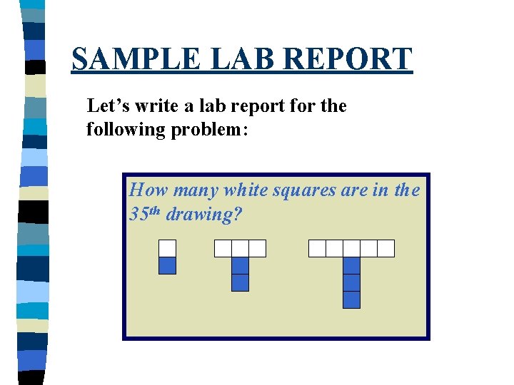 SAMPLE LAB REPORT Let’s write a lab report for the following problem: How many