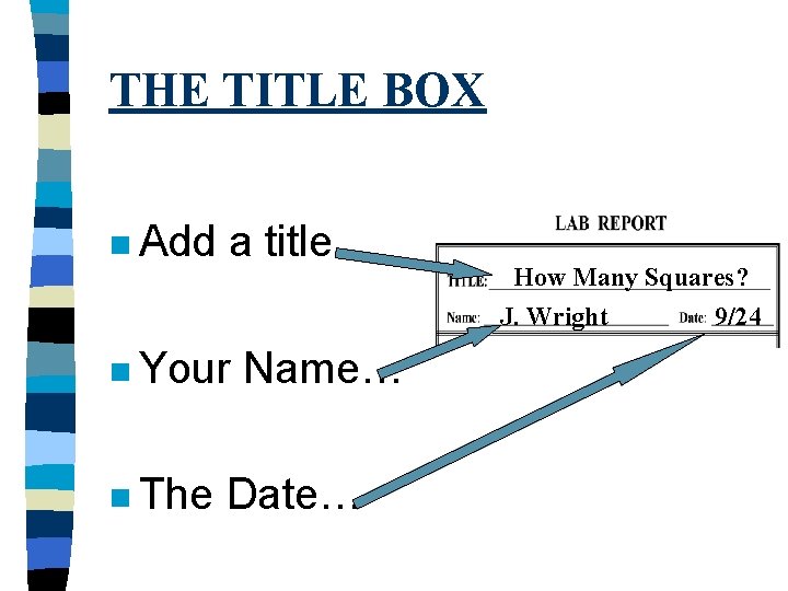 THE TITLE BOX n Add a title… n Your n The Name… Date… How