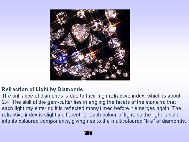 Refraction of Light by Diamonds The brilliance of diamonds is due to their high