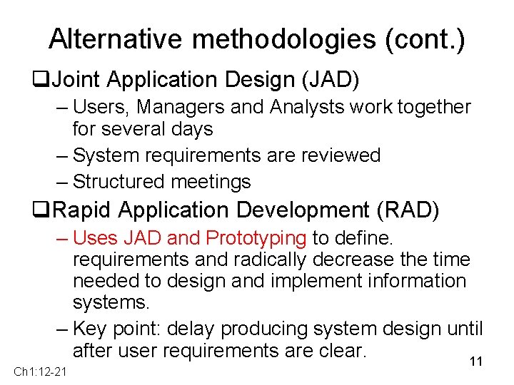 Alternative methodologies (cont. ) q. Joint Application Design (JAD) – Users, Managers and Analysts