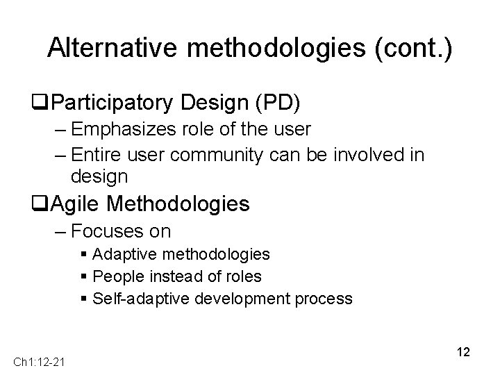 Alternative methodologies (cont. ) q. Participatory Design (PD) – Emphasizes role of the user