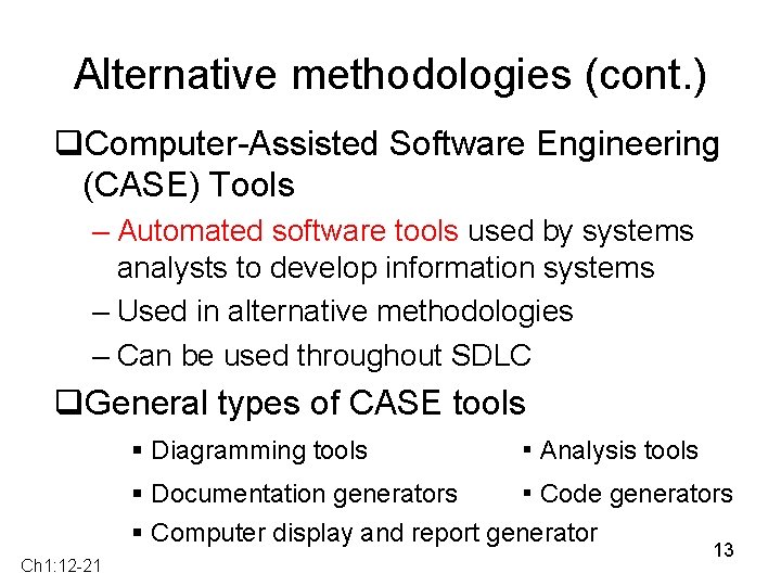 Alternative methodologies (cont. ) q. Computer-Assisted Software Engineering (CASE) Tools – Automated software tools