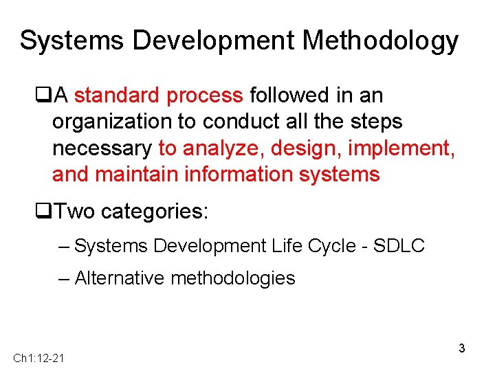 Systems Development Methodology q. A standard process followed in an organization to conduct all