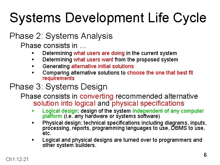 Systems Development Life Cycle Phase 2: Systems Analysis Phase consists in … § §