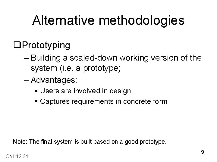 Alternative methodologies q. Prototyping – Building a scaled-down working version of the system (i.