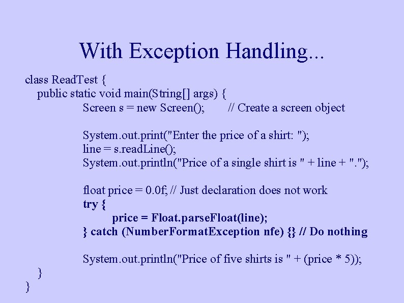 With Exception Handling. . . class Read. Test { public static void main(String[] args)