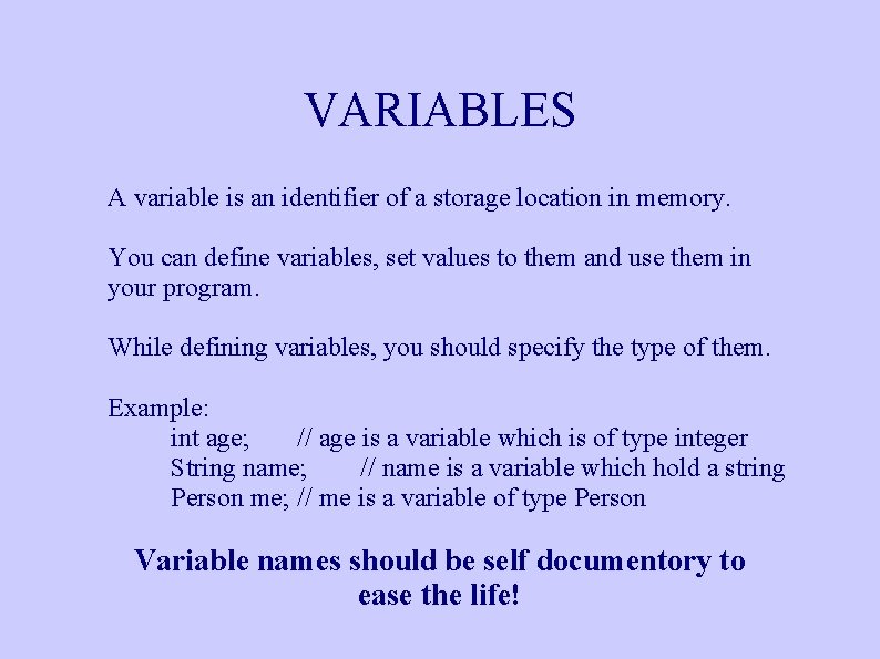 VARIABLES A variable is an identifier of a storage location in memory. You can VARIABLES A variable is an identifier of a storage location in memory. You can