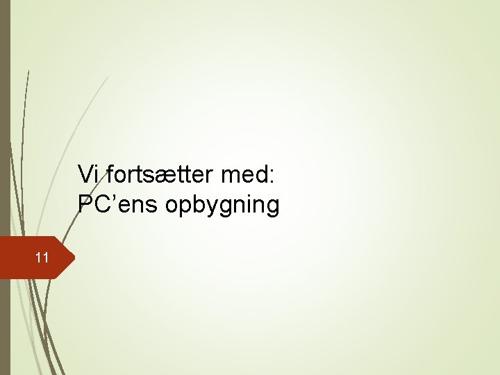 Vi fortsætter med: PC’ens opbygning 11 