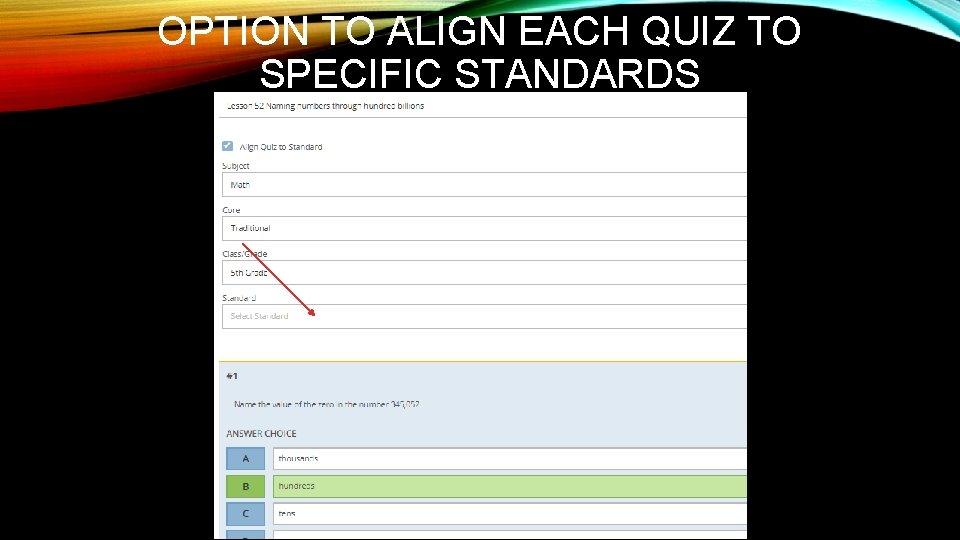 OPTION TO ALIGN EACH QUIZ TO SPECIFIC STANDARDS 
