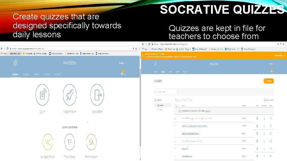Create quizzes that are designed specifically towards daily lessons SOCRATIVE QUIZZES Quizzes are kept