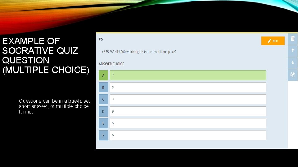 EXAMPLE OF SOCRATIVE QUIZ QUESTION (MULTIPLE CHOICE) Questions can be in a true/false, short