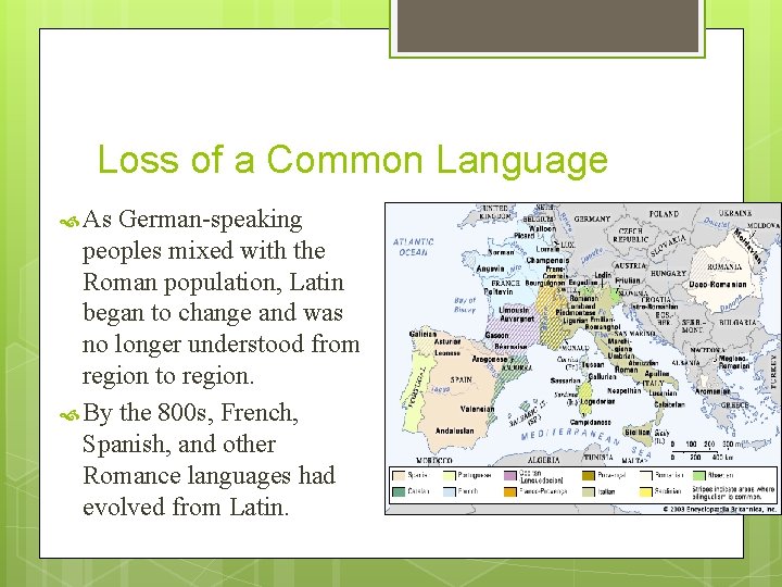 Loss of a Common Language As German-speaking peoples mixed with the Roman population, Latin