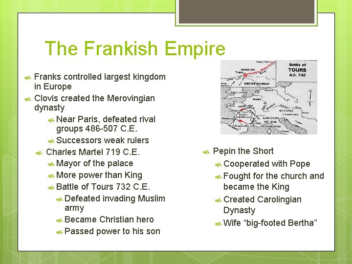 The Frankish Empire Franks controlled largest kingdom in Europe Clovis created the Merovingian dynasty