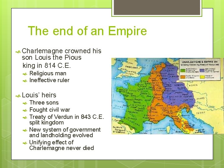 The end of an Empire Charlemagne crowned his son Louis the Pious king in
