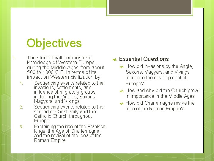 Objectives The student will demonstrate knowledge of Western Europe during the Middle Ages from