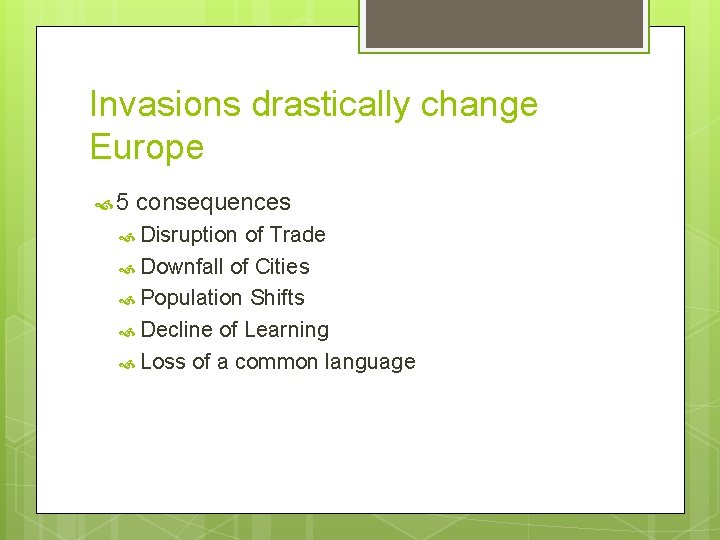 Invasions drastically change Europe 5 consequences Disruption of Trade Downfall of Cities Population Shifts