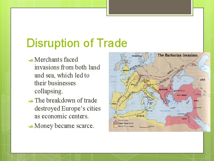 Disruption of Trade Merchants faced invasions from both land sea, which led to their