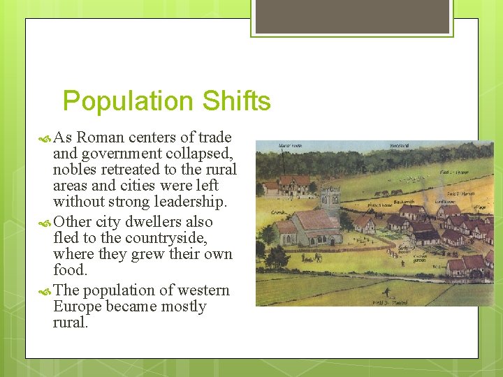 Population Shifts As Roman centers of trade and government collapsed, nobles retreated to the