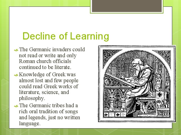 Decline of Learning The Germanic invaders could not read or write and only Roman