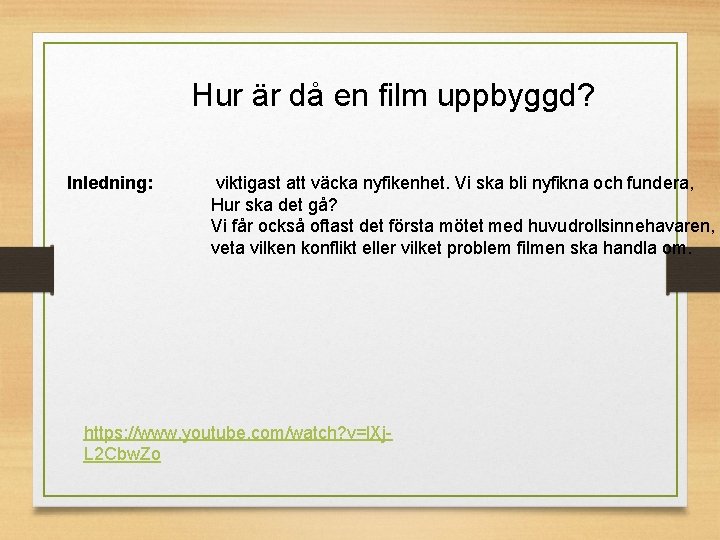 Hur är då en film uppbyggd? Inledning: viktigast att väcka nyfikenhet. Vi ska bli