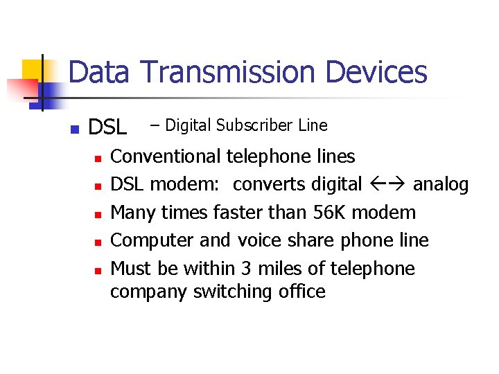 Data Transmission Devices n DSL n n n – Digital Subscriber Line Conventional telephone