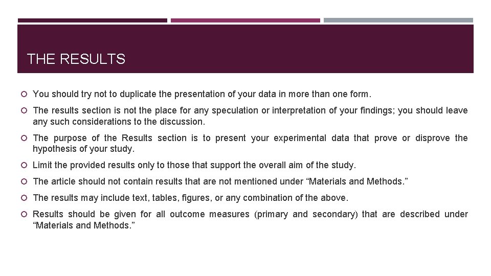 THE RESULTS You should try not to duplicate the presentation of your data in