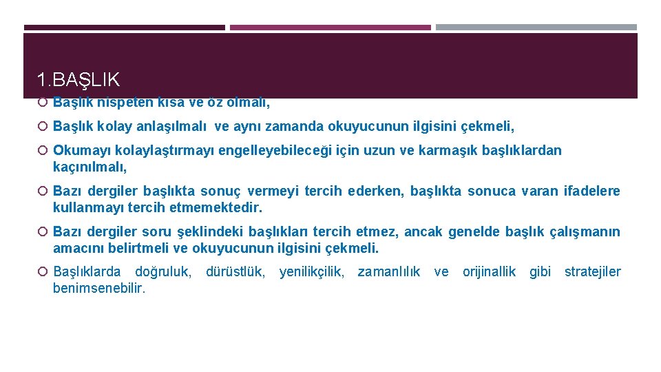 1. BAŞLIK Başlık nispeten kısa ve öz olmalı, Başlık kolay anlaşılmalı ve aynı zamanda